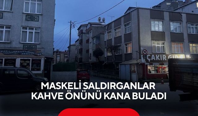 Maskeli saldırganlar  kahve önünü kana buladı...