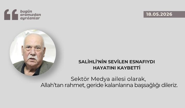 Salihli’nin sevilen esnafıydı hayatını kaybetti