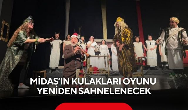 Midas’ın Kulakları oyunu 22 Mayıs’ta yeniden sahnelenecek