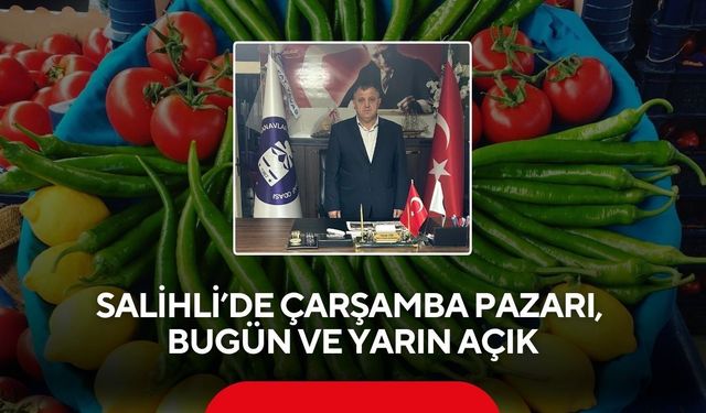 Salihli’de Çarşamba Pazarı, bugün ve yarın açık