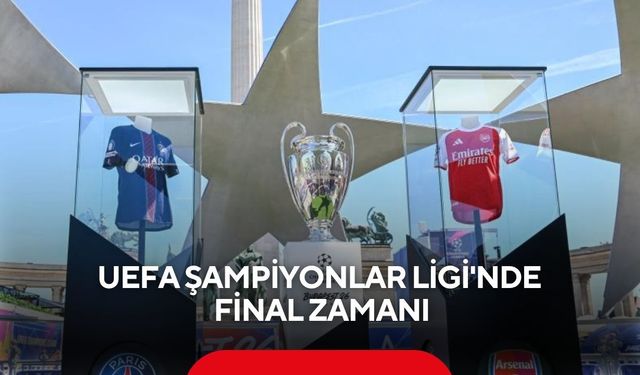 UEFA Şampiyonlar Ligi'nde final zamanı