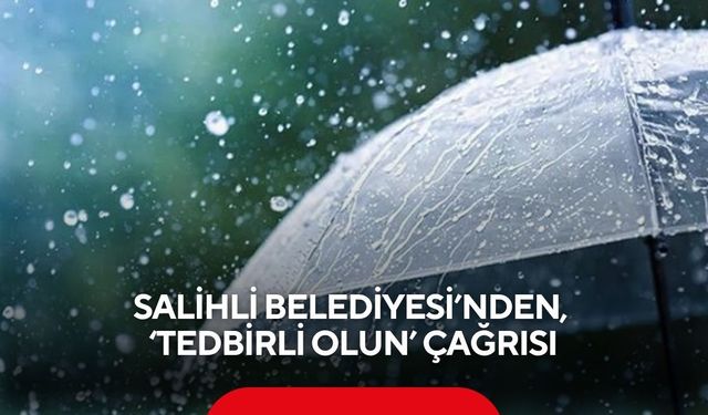Salihli Belediyesi’nden, ‘tedbirli olun’ çağrısı