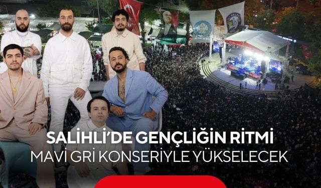 Salihli’de gençliğin ritmi Mavi Gri konseriyle yükselecek