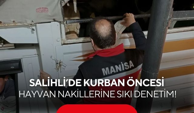 Salihli'de kurbanlık nakli yapan araçlara sıkı denetim