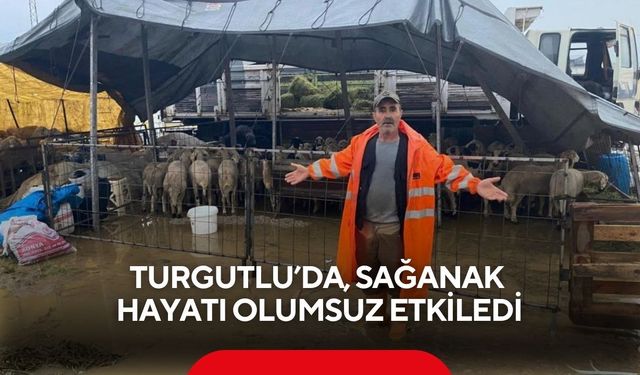 Turgutlu’da sağanak hayatı olumsuz etkiledi