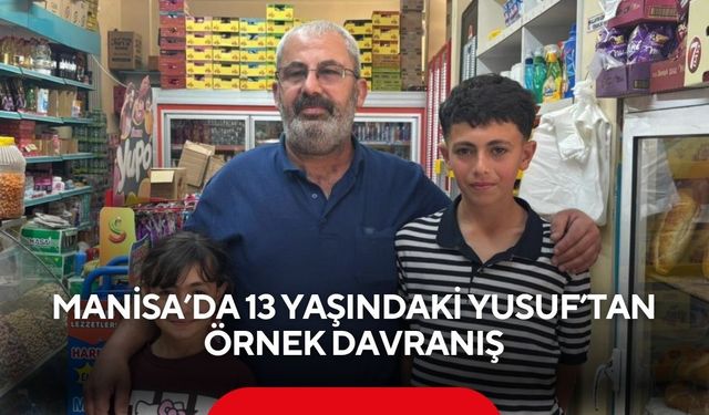 Manisa’da 13 yaşındaki Yusuf’tan örnek davranış
