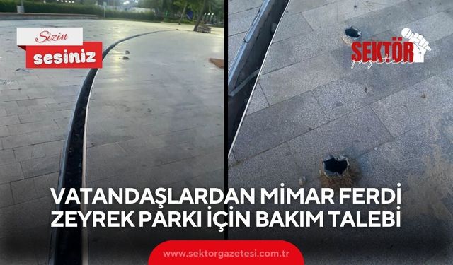 Vatandaşlardan Mimar Ferdi Zeyrek Parkı için bakım talebi