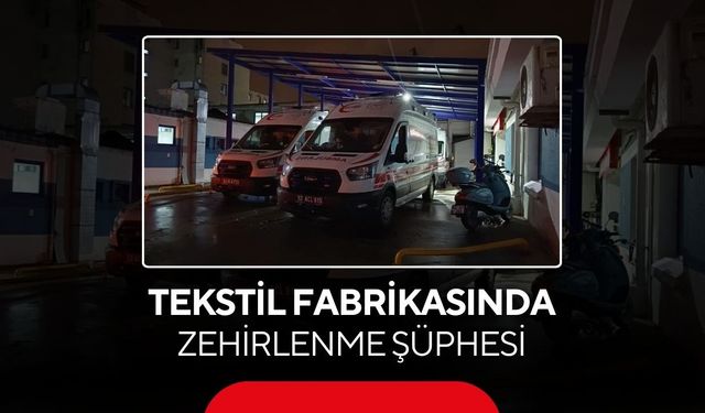 Yedikleri yemek sonrası rahatsızlanan 21 tekstil işçisi hastanelik oldu...