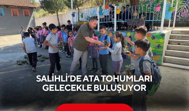 Salihli’de ata tohumları gelecekle buluşuyor