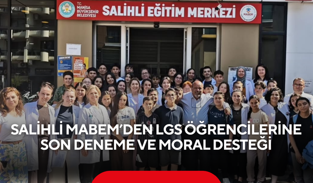 Salihli MABEM’den LGS öğrencilerine son deneme ve moral desteği