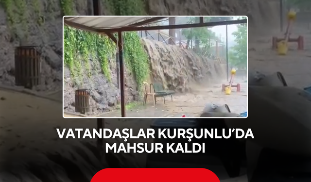 Vatandaşlar Kurşunlu’da mahsur kaldı