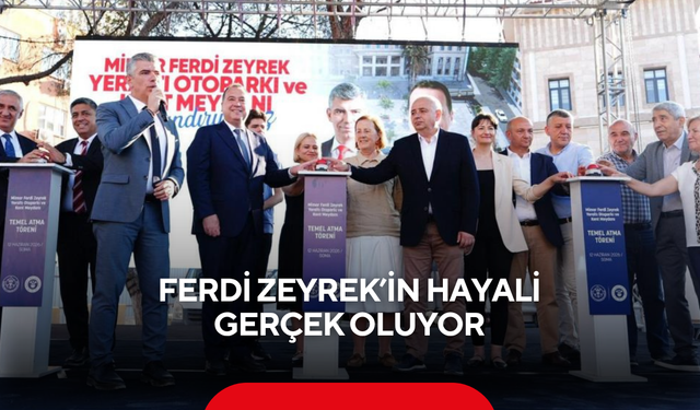 Ferdi Zeyrek’in hayali gerçek oluyor