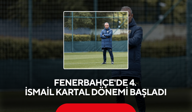 Fenerbahçe'de 4. İsmail Kartal dönemi başladı