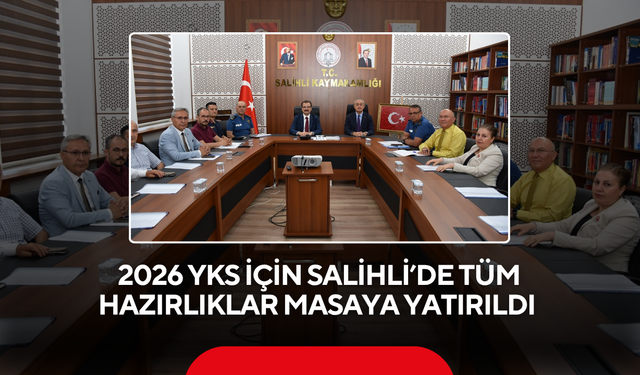 2026 YKS için Salihli’de tüm hazırlıklar masaya yatırıldı