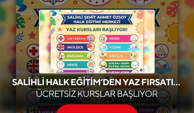 Salihli Halk Eğitim’den yaz fırsatı… Ücretsiz kurslar başlıyor