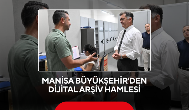 Manisa Büyükşehir'den dijital arşiv hamlesi