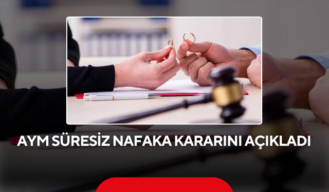 AYM süresiz nafaka kararını açıkladı ! Süresiz nafaka uygulaması sona erdi