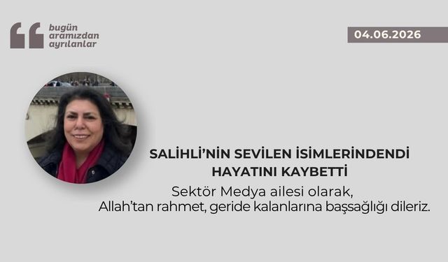 Salihli’nin sevilen isimlerindendi hayatını kaybetti