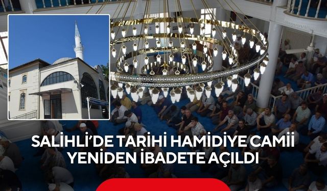 Salihli’de tarihi Hamidiye Camii yeniden ibadete açıldı