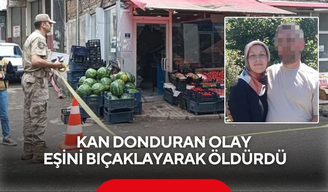 Kan donduran olay: Eşini bıçaklayarak öldürdü, 1 kişiyi daha ağır yaraladı