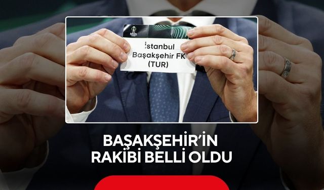 Başakşehir’in rakibi belli oldu