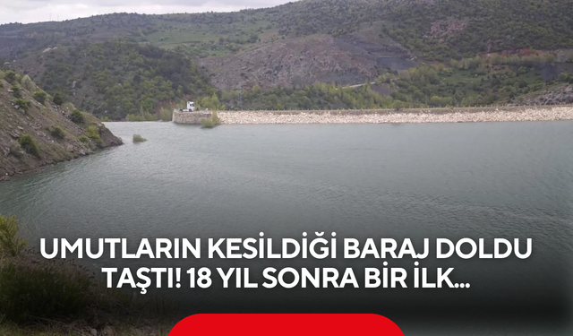 Bölge halkı şaşkınlıkla izliyor: O barajın savaklarından ilk kez su akmaya başladı