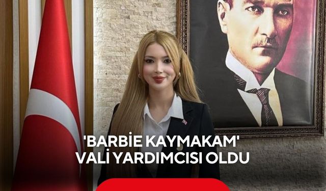 'Barbie Kaymakam' vali yardımcısı oldu