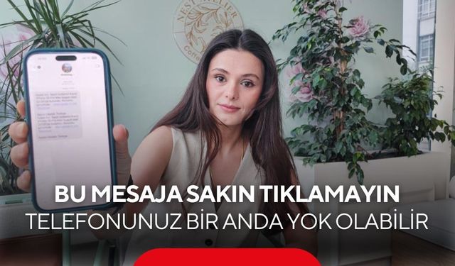 Bu mesaja sakın tıklamayın! Telefonunuz bir anda yok olabilir...