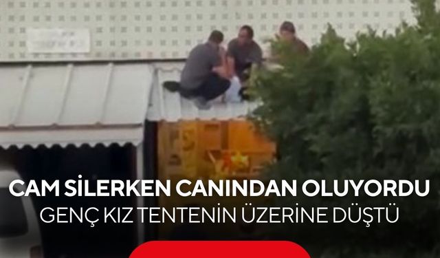 Cam silerken metrelerce yükseklikten düşen genç kız yaralandı