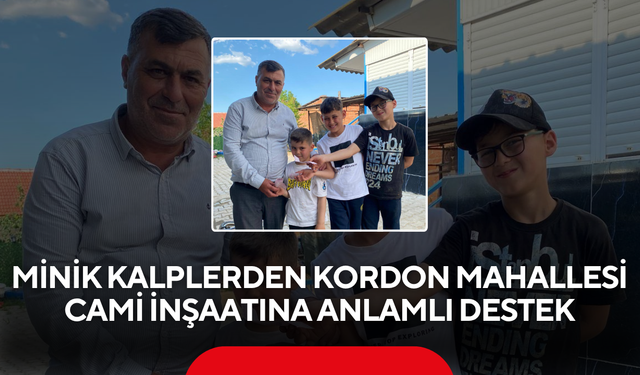 Minik kalplerden Kordon Mahallesi Cami inşaatına anlamlı destek
