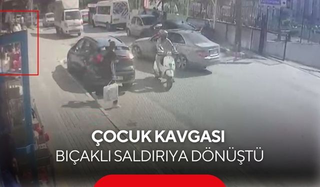Çocuk kavgası kana bulandı... Büyükler dahil oldu, bıçaklar çekildi
