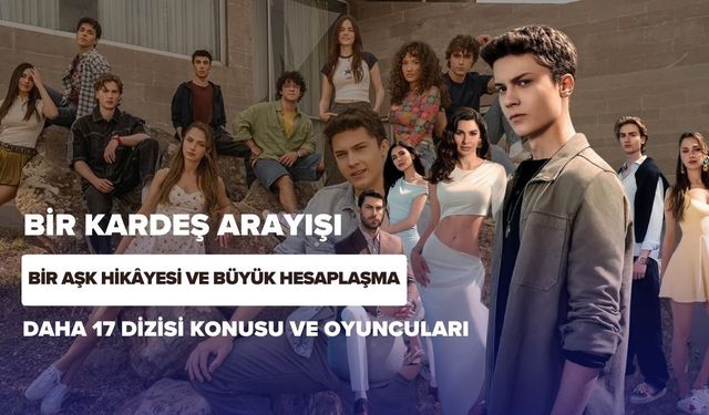 Daha 17 Dizisi Konusu ve Oyuncuları: Bir Kardeş Arayışı, Bir Aşk Hikâyesi ve Büyük Hesaplaşma