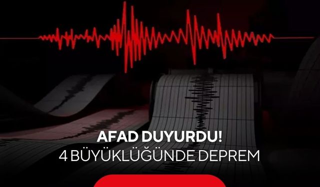 AFAD duyurdu:4 büyüklüğünde deprem