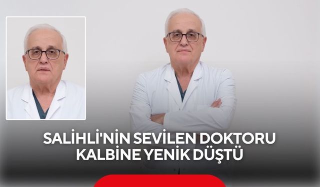 Salihli’de sağlık camiası yasta: Doktor kalp krizine yenik düştü