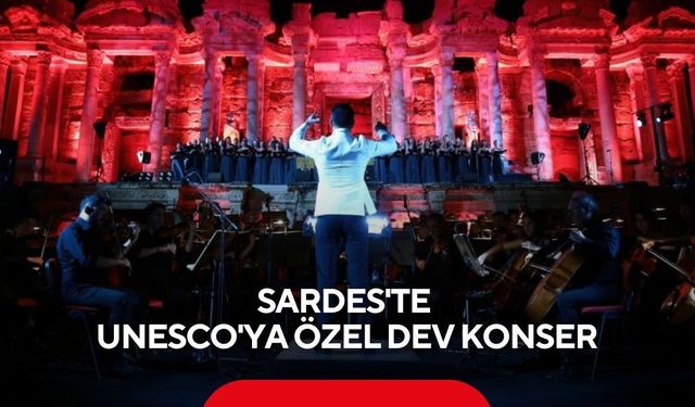 UNESCO Dünya Mirası'nın 1.yılı Sardes'te ‘Carmina Burana’ konseriyle kutlanacak