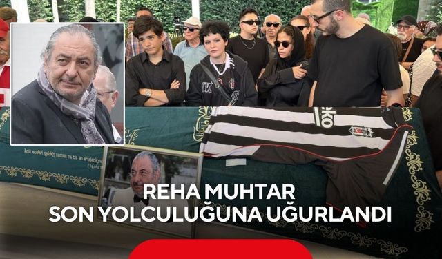 Reha Muhtar son yolculuğuna uğurlandı