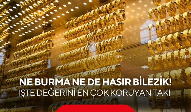Ne burma ne de hasır bilezik: Altında değerini en çok koruyan takı o oldu