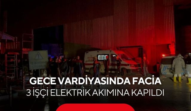 Fabrikada facia! 3 işçi elektrik akımına kapılarak hayatını kaybetti...