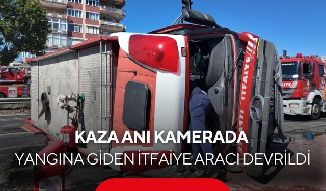 Kaza anı kamerada: Yangına giden itfaiye aracı devrildi