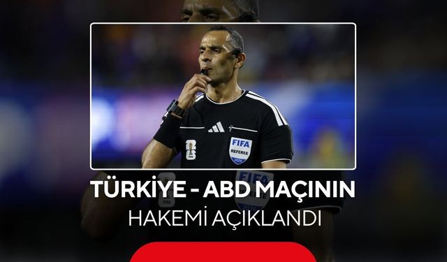 Türkiye - ABD maçının hakemi açıklandı