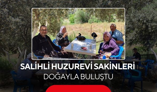 Salihli Huzurevi sakinlerine moral gezisi: Köprübaşı’nda unutulmaz bir gün