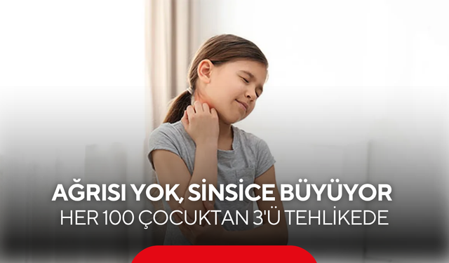 Hiçbir ağrısı yok, sinsice büyüyor: Her 100 çocuktan 3'ü bu büyük tehlikeyle karşı karşıya!