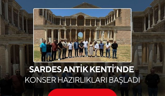 Sardes Antik Kenti’nde konser hazırlıkları başladı