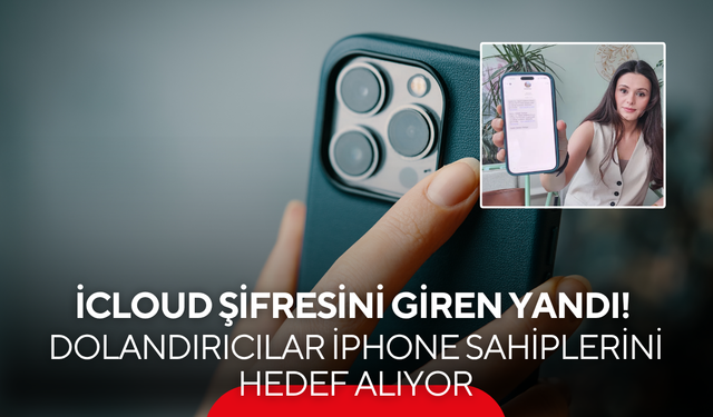 iCloud şifresini giren yandı: Dolandırıcılar iPhone sahiplerini hedef alıyor