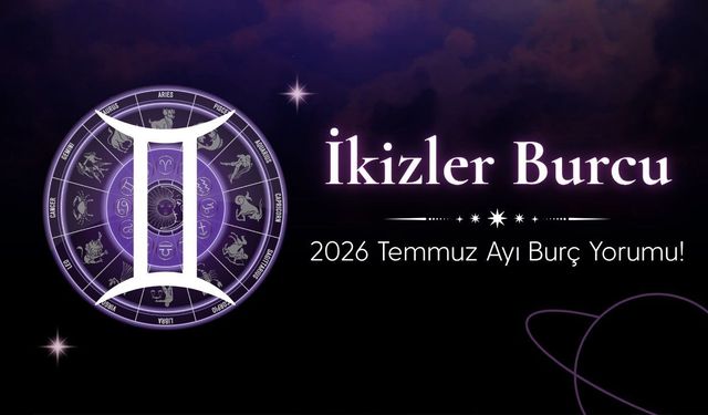 İkizler Burcu 2026 Temmuz Ayı Burç Yorumu! Para, Aile ve Seyahat Konularında Kritik Gelişmeler