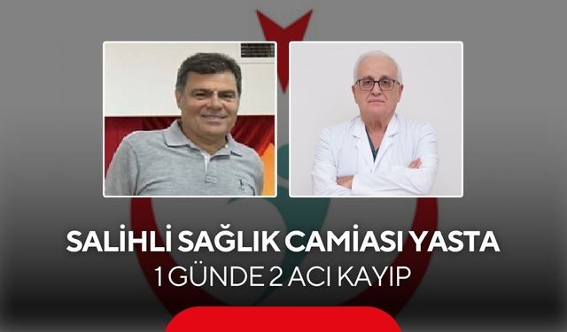 Salihli sağlık camiası yasta: 1 günde 2 acı kayıp