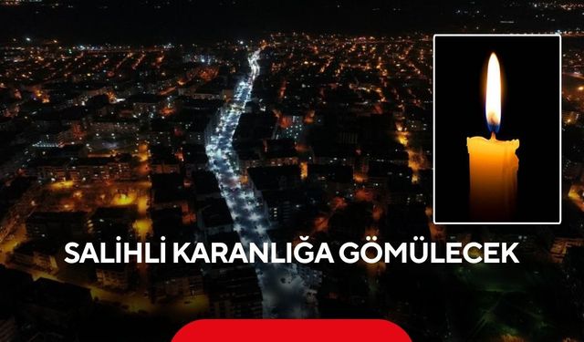 Salihli karanlığa gömülecek: İlçenin tamamında 7 saatlik elektrik kesintisi