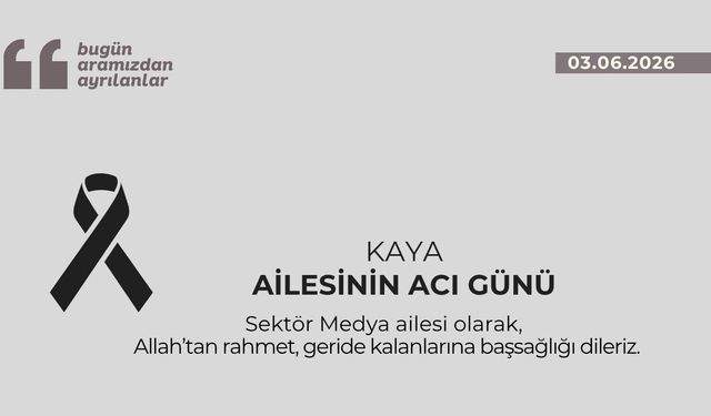 Kaya ailesinin acı günü