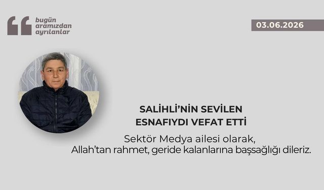 Salihli’nin sevilen esnaflarındandı hayatını kaybetti