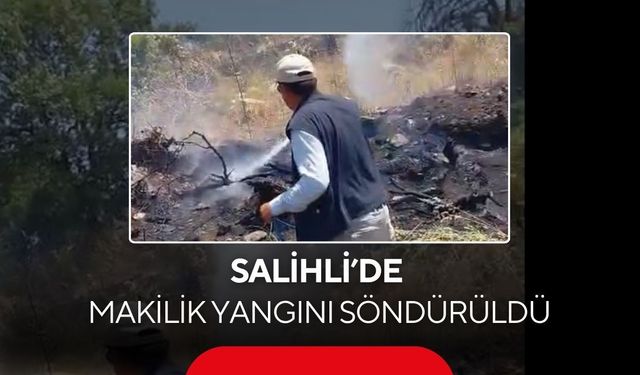 Salihli’de makilik yangını söndürüldü